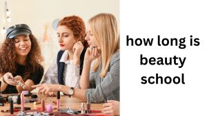 how long is beauty school